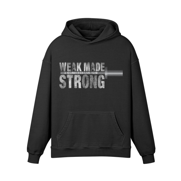 Weak made Strong Hoodie